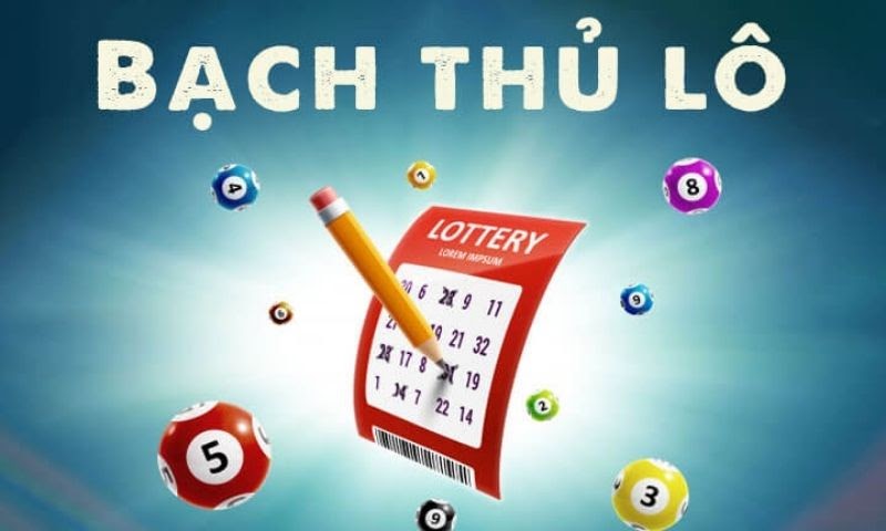 Kinh nghiệm đánh bạch thủ lô hiệu quả nhất